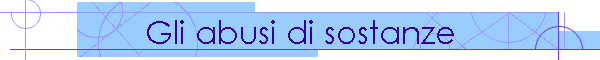 Gli abusi di sostanze
